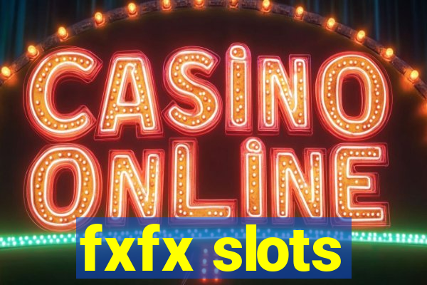 fxfx slots